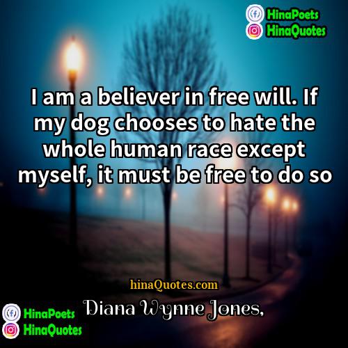 Diana Wynne Jones Quotes | I am a believer in free will.